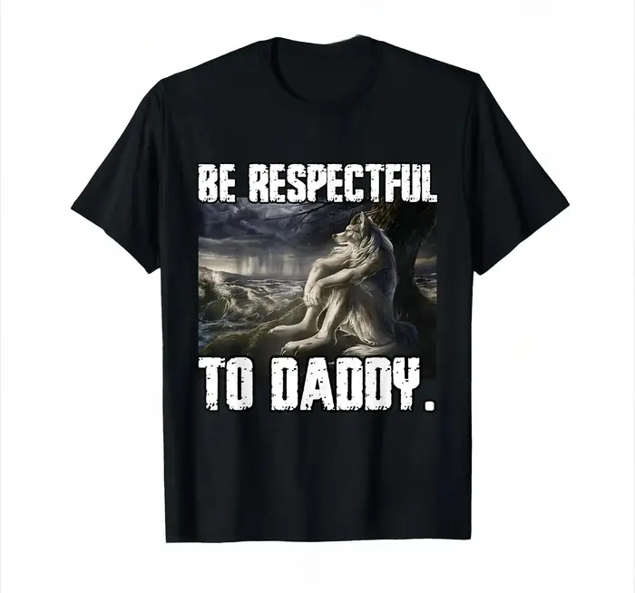 Soyez respectable à papa drôle Alpha étaient loup drôle loup Meme T-Shirt prévalent doux manches cou
